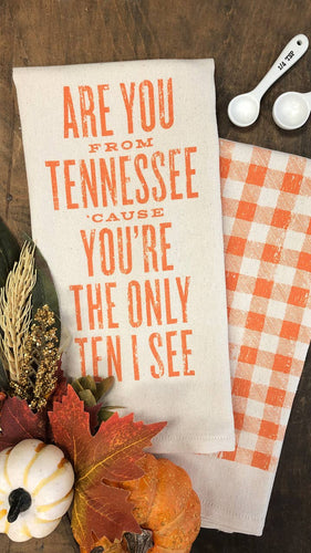 Are You From Tennessee 'Cause You're... - Kitchen Towel